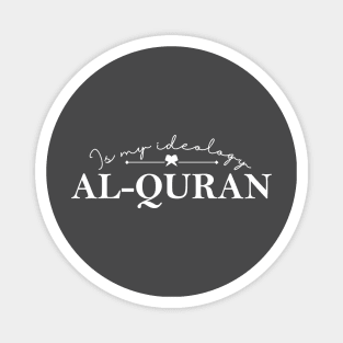 Al Quran is my ideology Magnet